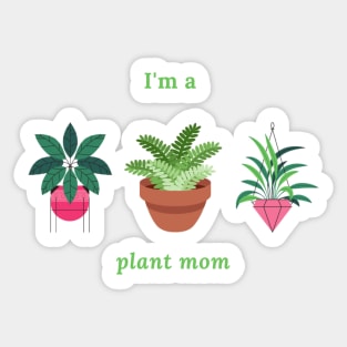 I'm a plant mom Sticker